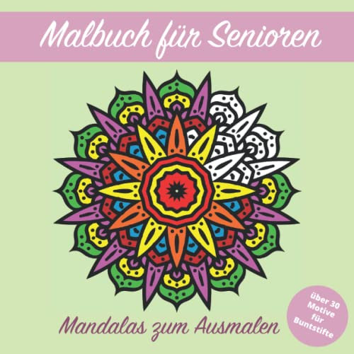 Malbuch für Senioren - Mandalas - Einfache Malvorlagen. Grosse Motive.: Über 30 einfache Designs. Freude, Entspannung, Ruhe - Malbuch (nicht nur) für Oma und Opa.