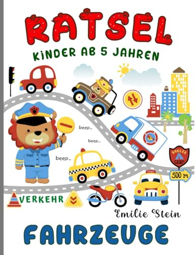 Rätsel für Kinder Fahrzeuge ab 5 Jahre: Beschäftigungsbuch : Malen, Vergleichen, Logikrätsel, Punkt zu Punkt, Bilderrätsel, Labyrinthe und vielen weiteren tollen Übungen