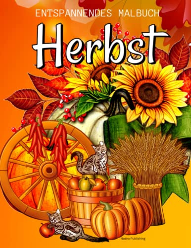 Herbst Entspannendes Malbuch: Ein schönes Malbuch für Erwachsene und Kinder bietet entspannende Illustration mit niedlichen Tieren, Naturszenen, Kürbisse, Herbstblätter, Blumen, Mandala.