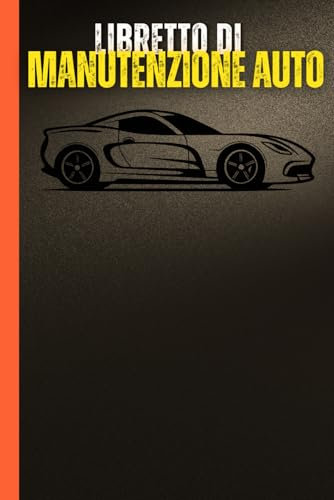Libretto di Manutenzione Auto: Questo Registro vi Aiuterà a Tenere Traccia Delle Riparazioni e Dei Servizi Del Vostro Veicolo. Registro dei Servizi e Delle Spese Automobilistiche