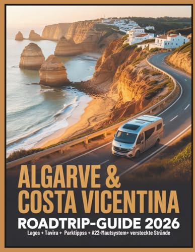 Algarve & Costa Vicentina Roadtrip‑Guide 2026: Mit dem Auto durch Lagos, Tavira & die Costa Vicentina: Parktipps, A22‑Mautsystem, Karten, Sieben Hängende Täler & versteckte Strände