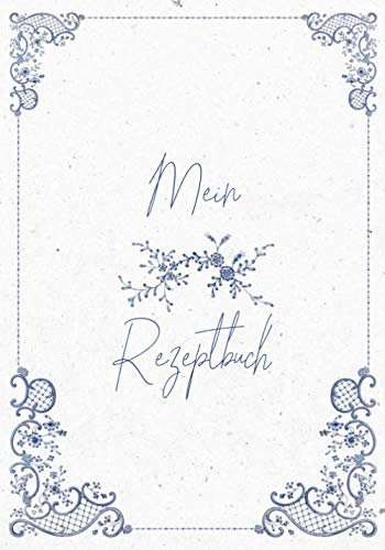 Mein Rezeptbuch - Kochbuch selbst schreiben: Meine besten Rezepte Vintage, Kochbuch zum Selbsteintragen, Kochbuch selbst schreiben, ideal als Geschenk
