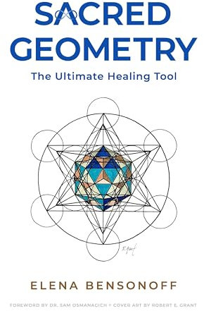 Sacred Geometry the Ultimate Healing Tool: Unlock the Power of Sacred Symbols, Quantum Healing, and Divine Geometry for Spiritual Awakening & Higher Consciousness