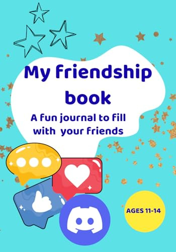 My Friendship Book: A fun and creative friendship journal full of fun questions, doodle spaces, and memories to share with friends and classmates, for ages 11-14
