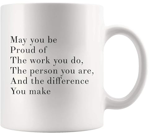 Panvola 'May You Be Proud Of The Work You Do The Person You Are The Difference You Make ' Taza de cerámica de café de regalo inspirador, 11 oz, color blanco (11 oz)