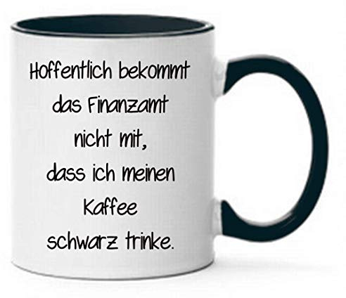 Farbwuselei Hoffentlich bekommt das Finanzamt nicht mit, dass ich meinen Kaffee schwarz trinke Schwarz Bürotasse Tassen mit Sprüchen lustig Tasse mit Spruch witzig