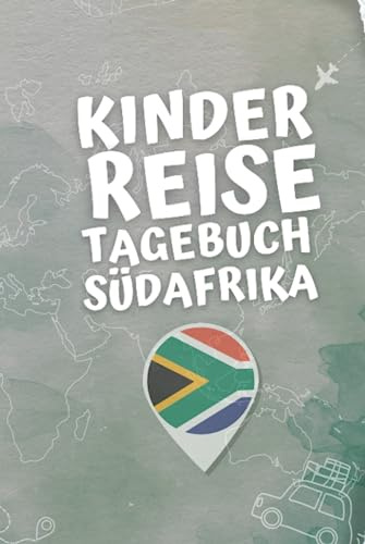 Kinder Reisetagebuch Südafrika: Kinder Urlaubslogbuch Zum Eintragen, Malen und Aufkleben Von Urlaubserlebnissen - Aktivitätsbuch Für Reisen Und Ausflüge