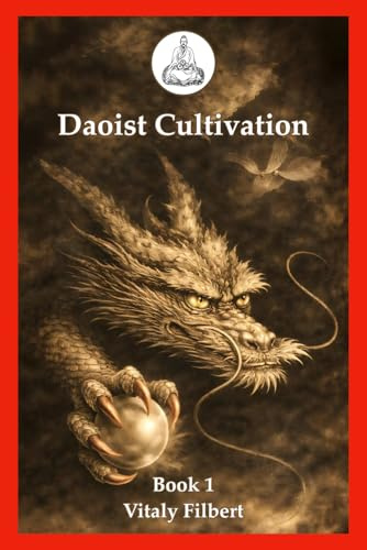 Daoist Cultivation, Book 1: Fundamental Theory and Philosophy: Explanation of Qigong, Neigong and Neidan