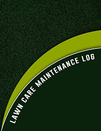 Lawn Care Maintenance Log: Lawn Mowing Schedule | Lawn System Maintenance Notebook | Lawn System Maintenance Notebook | Lawn Care Schedule Notebook ... Diary, Daily, Weekly, Monthly, 120 Pages