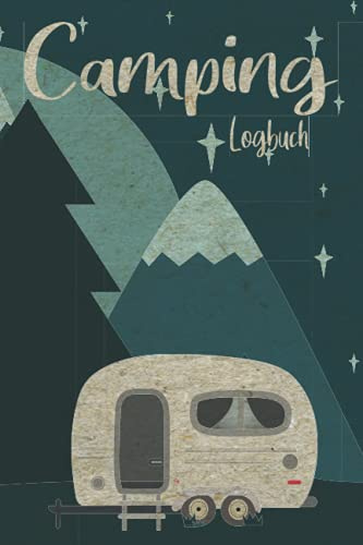 Camping Logbuch: Wohnwagen oder Wohnmobil Reisetagebuch | Caravan Tagebuch mit 55 Doppelseiten zum ausfüllen | Handliches 6 x 9, ca. DIN A5
