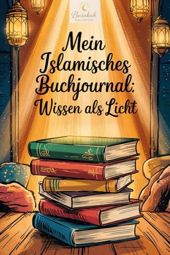 Mein islamisches Buchjournal: Wissen als Licht