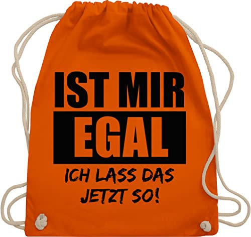 Turnbeutel Rucksack - Sprüche Statement mit Spruch - Ist mir egal, ich lass das jetzt so - Unisize - Orange - stoff beutel+rucksack+mit+sprüchen sprueche egal beutel sprüchen spruechen einfach