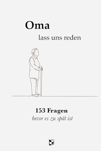 Oma, lass uns reden - 153 Fragen bevor es zu spät ist: Das besondere Geschenk das verbindet | Gemeinsame Zeit, ehrliche Antworten – für mehr Nähe zwischen Oma und Enkelkind.