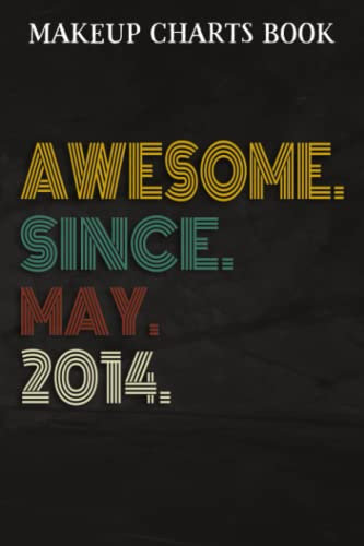 Makeup Charts Book :Awesome Since May 2014 8 Years Old 8th Birthday Gift: Gifts for Women:Makeup Eyes and Face Charts Model Size 6x9 110 Blank ... ... Design (Makeup Artists Portfolio Notebo