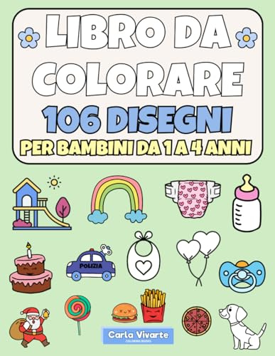Libro da Colorare. 106 Disegni per Bambini da 1 a 4 anni