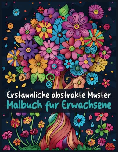 Erstaunliche abstrakte Muster: Malbuch für Erwachsene mit künstlerischen Bäumen, Eulen, Herzen, Kleidungsknöpfen und vielen anderen unglaublichen ... Entspannung und geistige Gesundheit
