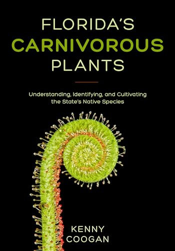 Florida's Carnivorous Plants: Understanding, Identifying, and Cultivating the State's Native Species (English Edition)