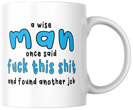 Funny Mug for Men Work Humour Office Banter Coffee Cup CMUG158 | A Wise Man Said Time For A New Job