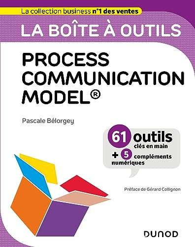 La boîte à outils Process Communication Model®: 60 outils et méthodes