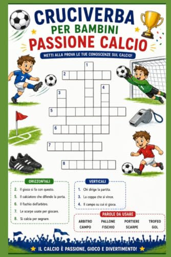 Cruciverba per bambini passione Calcio 6,7,8 anni: 20 cruciverba sul calcio per piccoli tifosi