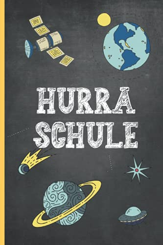 Hurra Schule - Ich Bin Jetzt Ein Schulkind: Notizbuch als Geschenk zum Schulanfang für Jungen für die Weltraum Schultüte eine tolle Geschenkidee zur Einschulung mit Astronauten Motiv im Weltall