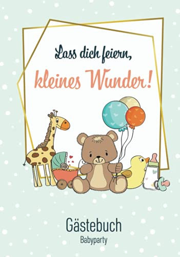 Gästebuch Babyparty: Lass Dich feiern, kleines Wunder!
