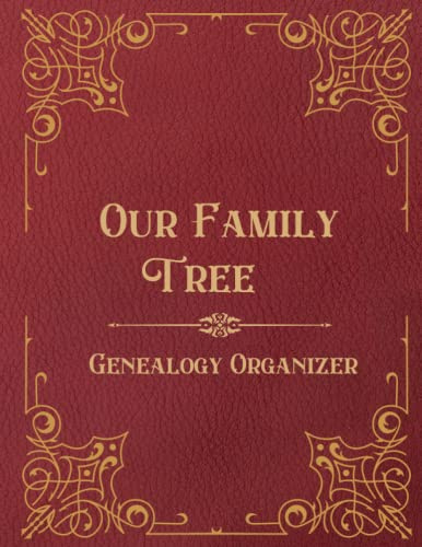 Our Family Tree - Genealogy Organzier: Family Tree Journal To Fill In With Vintage Red Leather Cover Design