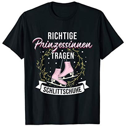 Richtige Prinzessinnen tragen Schlittschuhe Eiskunstlauf T-Shirt