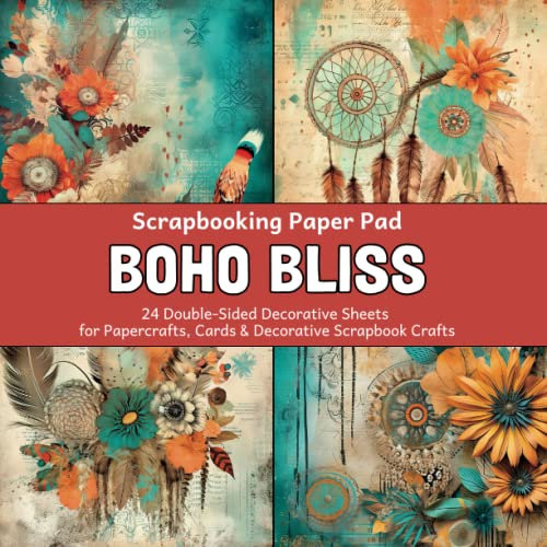 Scrapbooking Paper Pad - Boho Bliss: 24 Double-Sided Decorative Sheets for Papercrafts, Cards & Decorative Scrapbook Crafts (Scrapbooking Paper Pads)