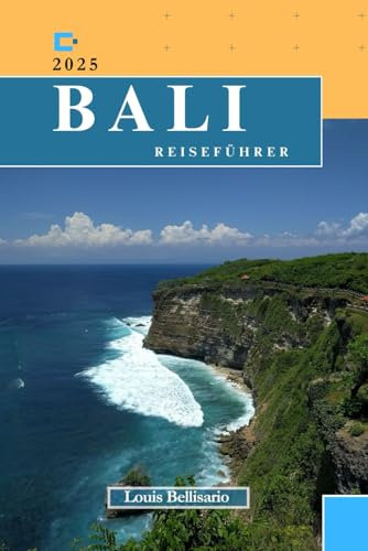 BALI REISEFÜHRER: Alles, was Sie wissen müssen, bevor Sie losfahren „Ihr ultimativer Reisebegleiter“ (Bellisario Reisen und Tourismus, Band 15)
