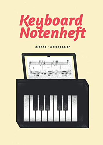 Keyboard Notenheft - Blanko Notenpapier A4: Leere Notenblätter - 118 Seiten