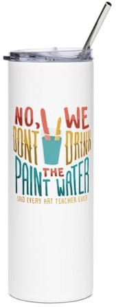 No We Dont Drink The Paint Water Painting Stainless steel tumbler 2