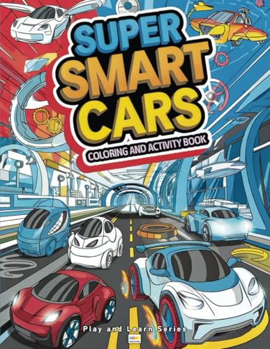 Super Smart Cars Coloring and Activity Book: STEM-Focused with Fun Facts, Science and Trivia Questions