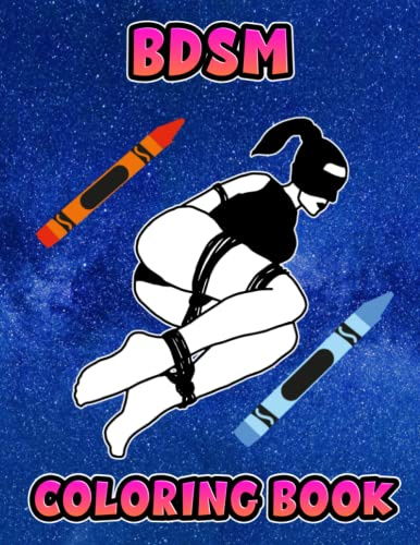 BDSM Coloring Book: Interesting coloring book suitable for all ages, helping to reduce stress after studying, working tiring.– 30+ GIANT Great Pages with Premium Quality Images.
