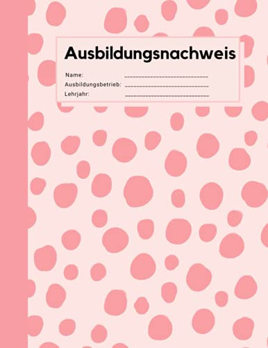 Ausbildungsnachweis: Berichtsheft Ausbildung wöchentlich, Montag bis Sonntag, Mit Rosa / Pink Design für Mädchen