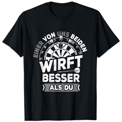 Einer Von Uns Beiden Wirft Besser Als Du Darts Steeldarts T-Shirt