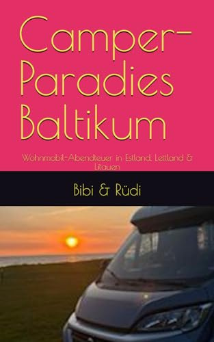 Camper-Paradies Baltikum: Wohnmobil-Abendteuer in Estland, Lettland & Litauen