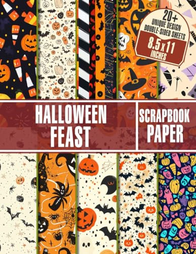 Halloween Feast Scrapbook Paper: 20+ Halloween Designs for Crafting, Junk Journaling, Decoupage, Card Making And More