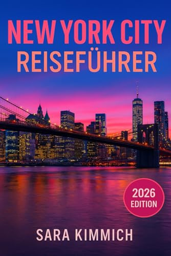 New York City Reiseführer 2026: Alles, was sie wissen müssen: entdecken Sie sehenswürdigkeiten, top-aktivitäten, geführte touren, kultur und budgetfreundliche tipps!