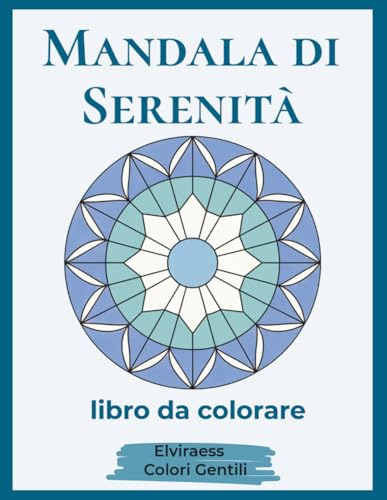 Mandala di Serenità: Libro da colorare per anziani con Alzheimer o demenza — Disegni grandi e bordi spessi per rilassare la mente e stimolare la memoria.