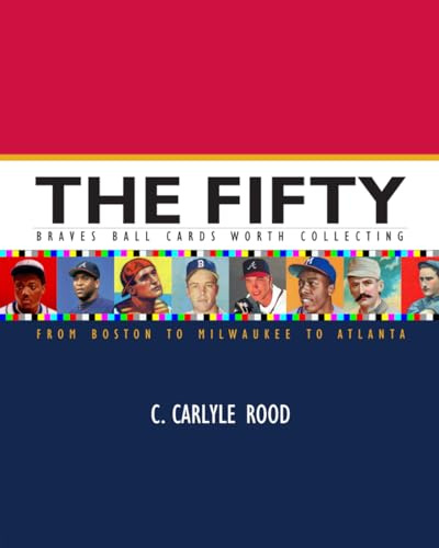 The Fifty Braves Ball Cards Worth Collecting: From Boston to Milwaukee to Atlanta