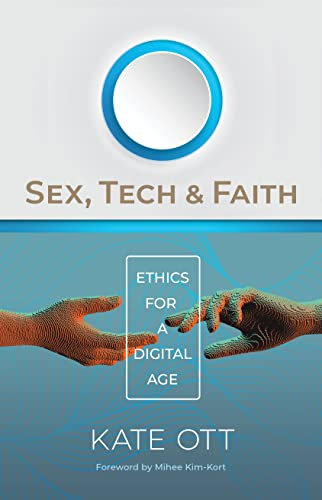 Sex, Tech, and Faith: Ethics for a Digital Age (English Edition)