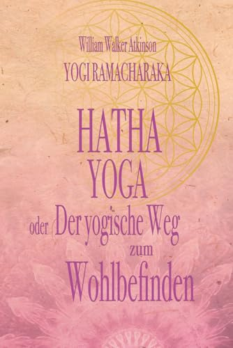 HATHA YOGA ODER DER YOGISCHE WEG ZUM WOHLBEFINDEN