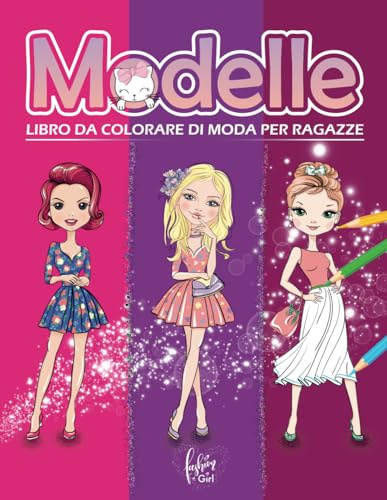 MODELLE LIBRO DA COLORARE DI MODA PER RAGAZZE: ALBUM DA COLORARE PER BAMBINE DAI 6-12 ANNI 50 BELLISSIME MODELLE SFILANO PER TE, CREA IL TUO STILE CON ... ABITI, PERSONALIZZA VESTITI CREA E RITAGLIA