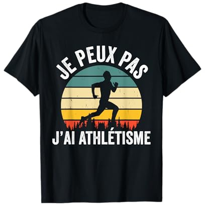 Je Peux Pas J'ai Athlétisme Athlète Athlètes coureur Drôle T-Shirt