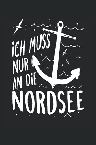 Ich muss nur an die Nordsee Notizbuch (liniert) Anker Segeln Hafen Meer