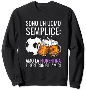 Sono Un Uomo Semplice Amo la Fiorentina Regalo Tifoso Viola Felpa