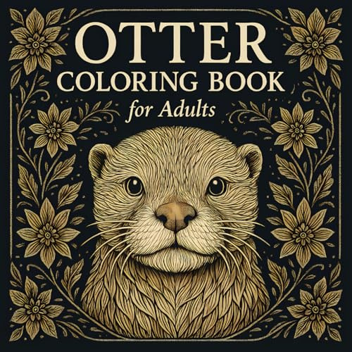 Otter Coloring Book for Adults: A Beautiful Collection of Intricate Otter Illustrations with Mandalas, Floral Patterns, and Nature Themes — Perfect for Relaxation, Mindfulness, and Creative Enjoyment