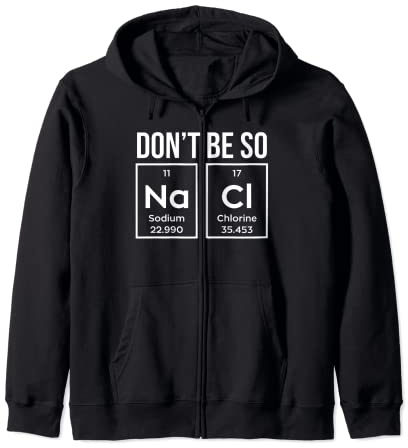 Camiseta de regalo de química divertida Don't Be So Na Cl Geek Science Tee Sudadera con Capucha