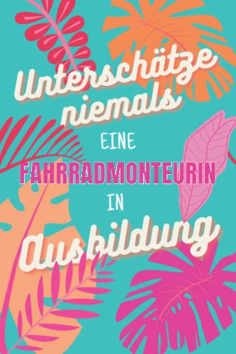 Unterschätze niemals eine Fahrradmonteurin in Ausbildung: für die Ausbildung o. Weiterbildung | Perfekt für Frauen/Mädchen, die sich mit Fahrrädern auskennen | Ausbildungsbeginn Geschenk
